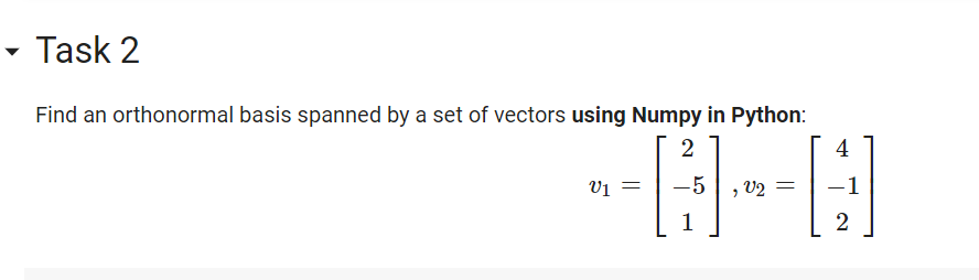 Find an orthonormal basis spanned by a set of vectors using Numpy in Python:
\[
v_{1}=\left[\begin{array}{c}
2 \\
-5 \\
1
\en
