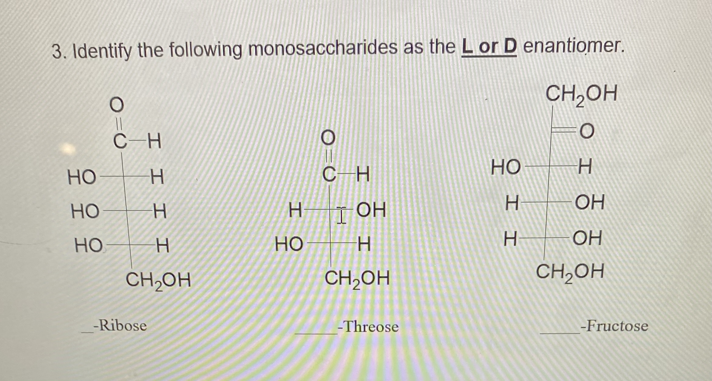 Solved 3. Identify the following monosaccharides as the L or | Chegg.com