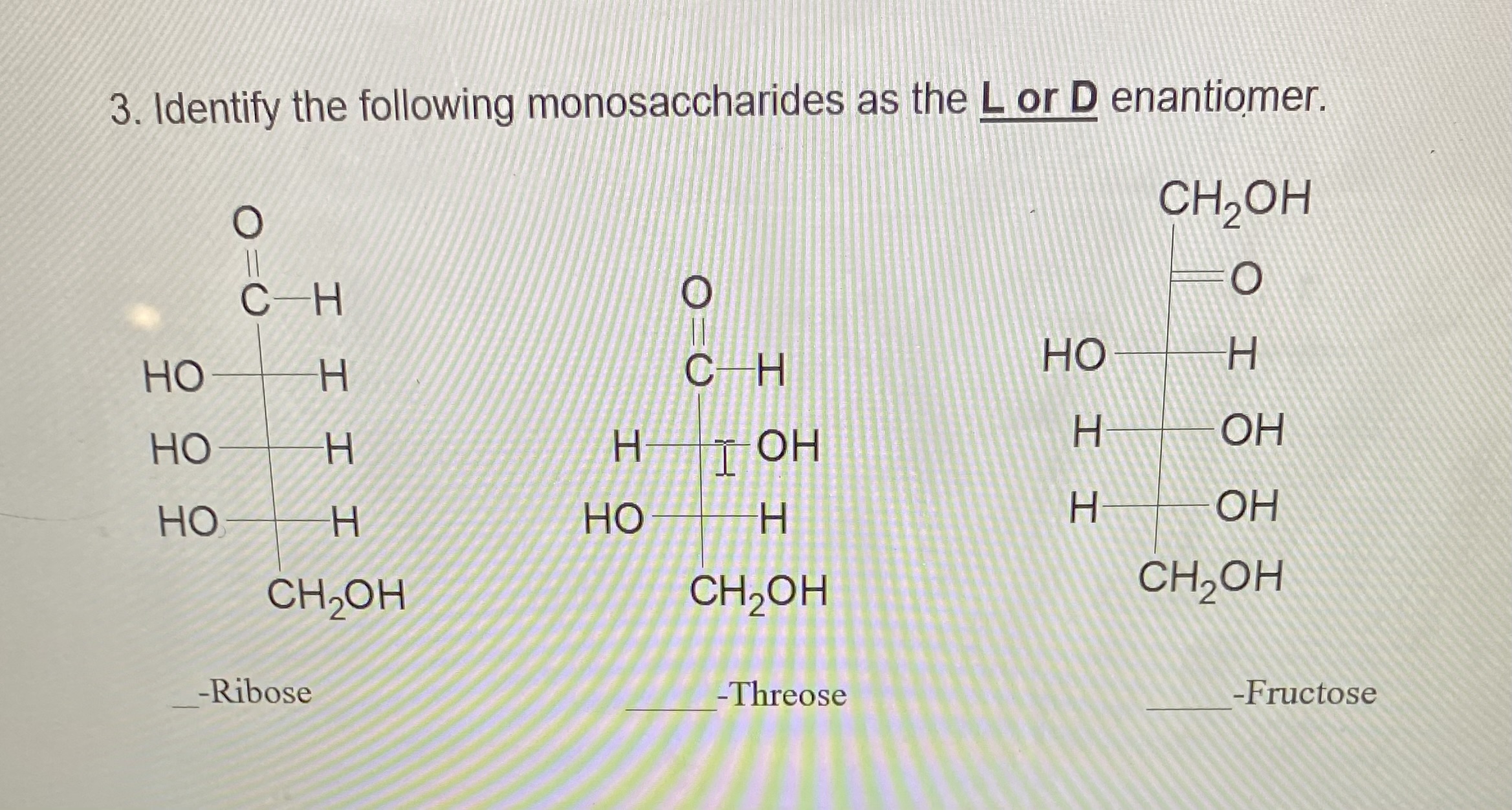 Solved 3 Identify The Following Monosaccharides As The L Or