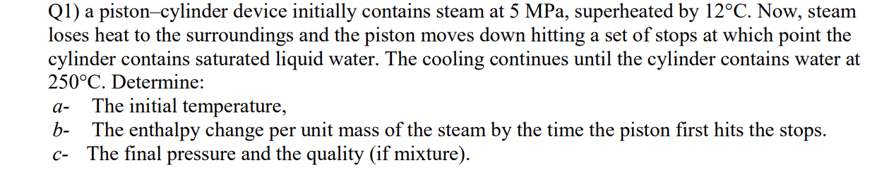 Solved Q1) a piston-cylinder device initially contains steam | Chegg.com