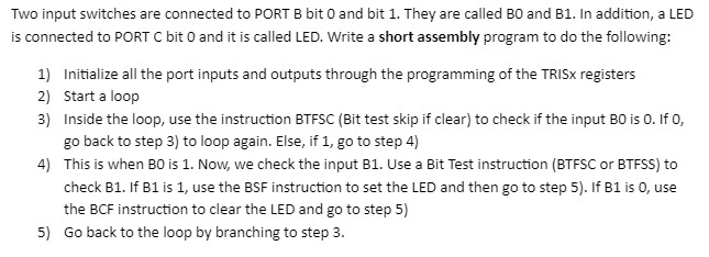 Solved Two Input Switches Are Connected To PORT B Bit 0 And | Chegg.com