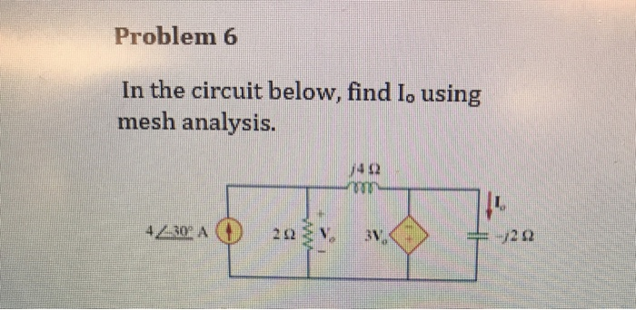 Solved Problem 6 In the circuit below, find Io using mesh | Chegg.com