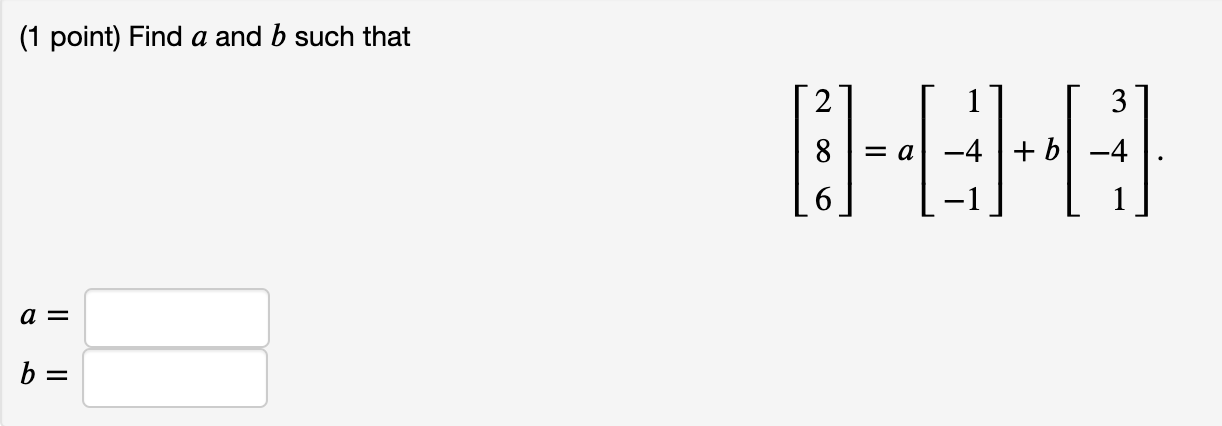 Solved (1 Point) Find A And B Such That 2 1 3-0-8 3 -4 = A | Chegg.com