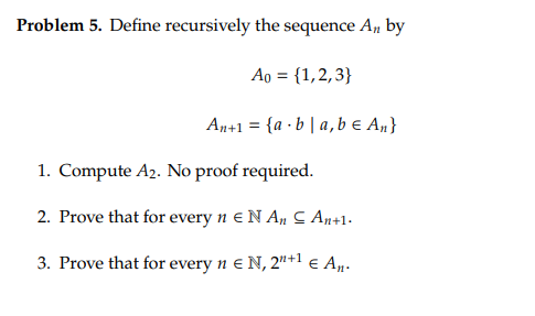 Solved Problem 5. Define recursively the sequence An by | Chegg.com