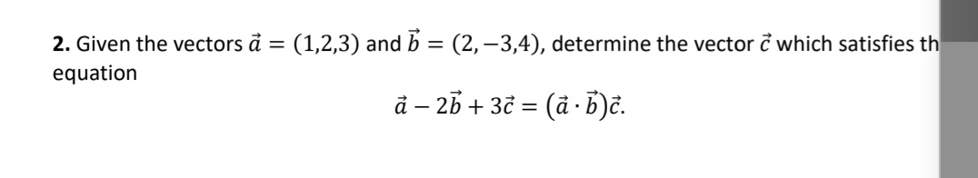 Solved 2. Given the vectors a=(1,2,3) and b=(2,−3,4), | Chegg.com