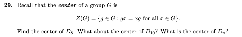 Solved 29. Recall that the center of a group G is Z(G) = {9 | Chegg.com