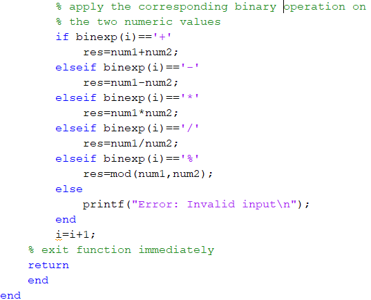 $ apply the corresponding binary bperation on $ the two numeric values if binexp (i)==+ res=numl+num2; elseif binexp (i)==