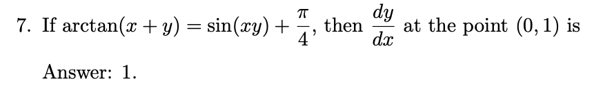 Solved 7. If arctan(x+y)=sin(xy)+4π, then dxdy at the point | Chegg.com