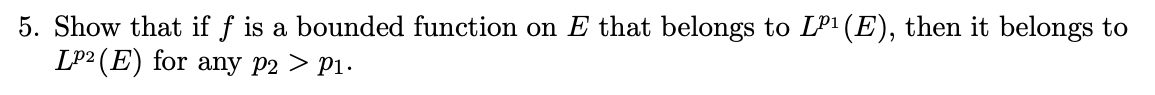 Solved 5. Show that if f is a bounded function on E that | Chegg.com