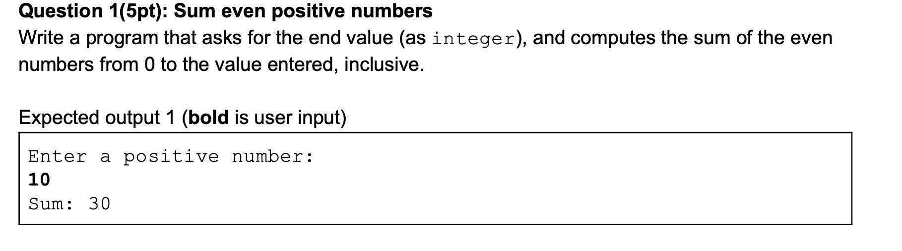 Solved Question 1(5pt): Sum even positive numbers Write a | Chegg.com