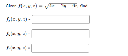 Given f(x, y, z) = 4x – 2y – 62, find f+(2, y, z) = fy(x, y, z) - = fz(x, y, z) -