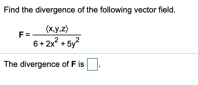 Solved Find the divergence of the following vector field. F | Chegg.com