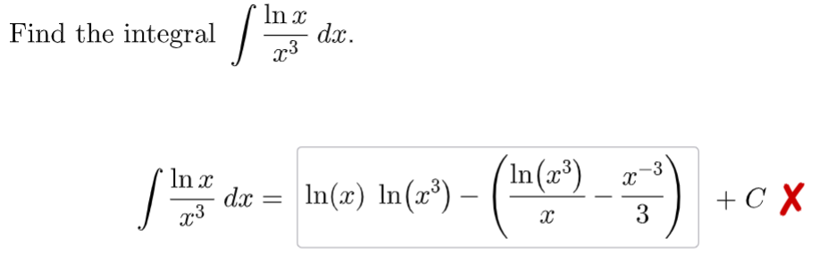 Solved Find the integral ∫﻿﻿lnxx3dx.∫﻿﻿lnxx3dx=+C | Chegg.com