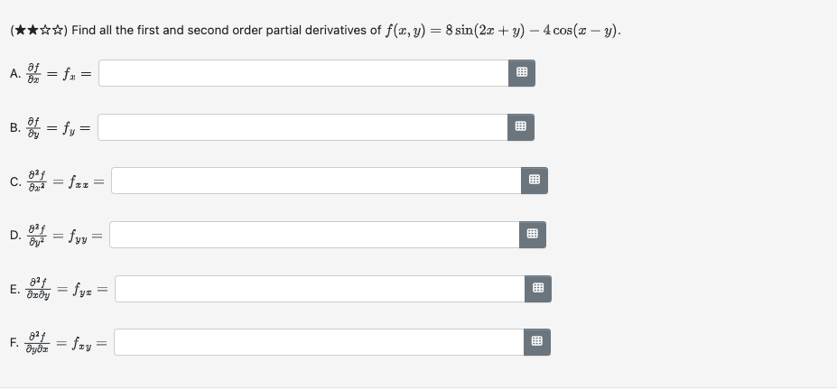 大约级) Find all the first and second order partial derivatives of \( f(x, y)=8 \sin (2 x+y)-4 \cos (x-y) \).