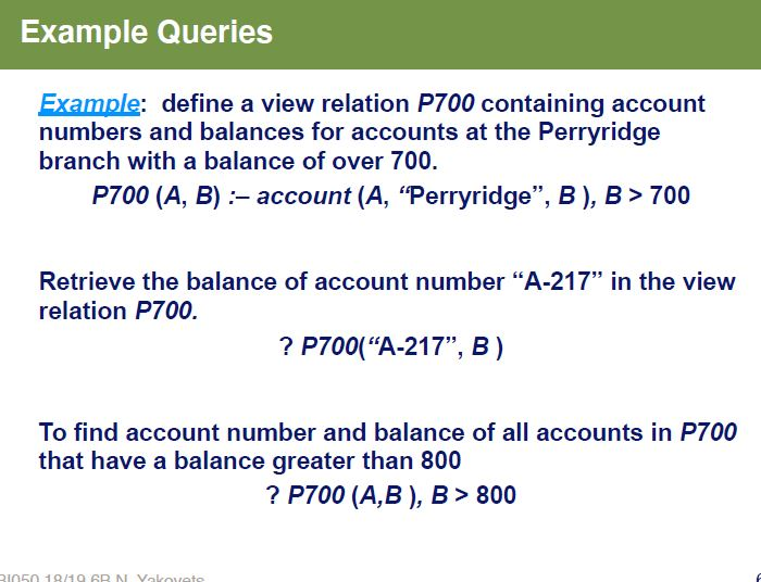Example Queries Example: define a view relation P700 containing account numbers and balances for accounts at the Perryridge b