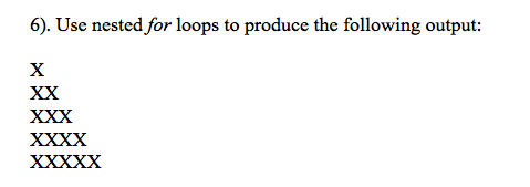 Solved 6). Use nested for loops to produce the following | Chegg.com