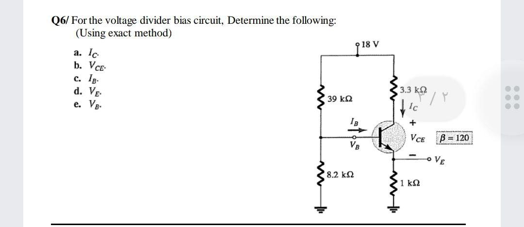 Solved Q6/ For the voltage divider bias circuit, Determine | Chegg.com