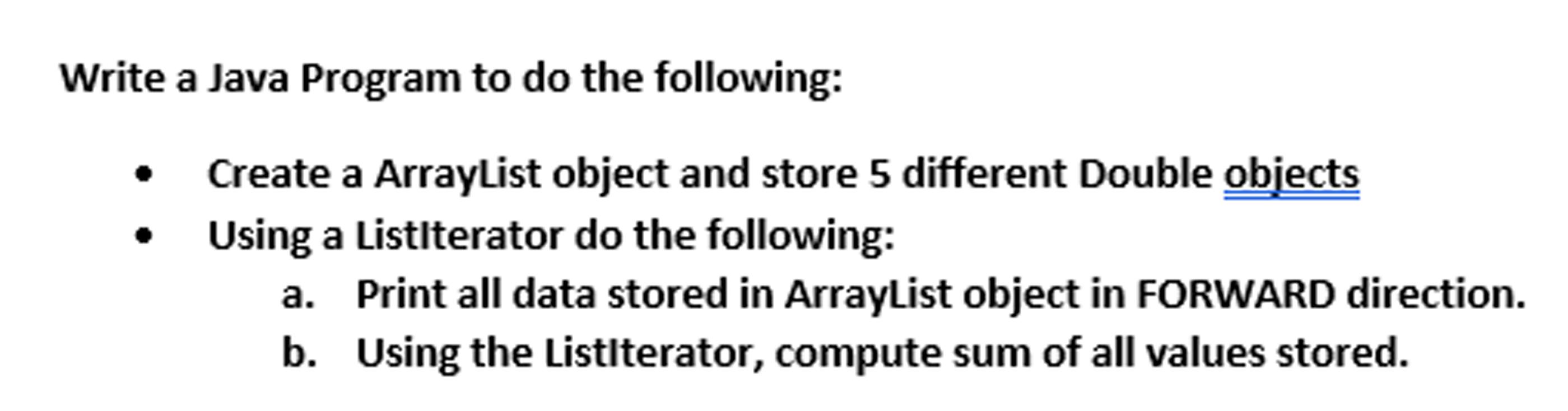 Solved Write a Java Program to do the following: Create a | Chegg.com