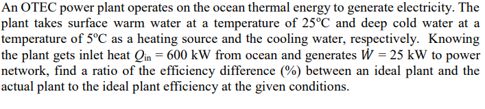 Solved An OTEC power plant operates on the ocean thermal | Chegg.com