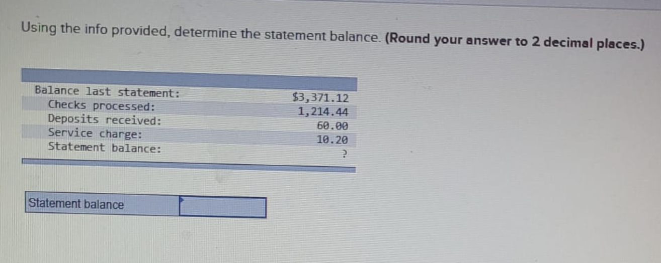 Using the info provided, determine the statement balance. (Round your answer to 2 decimal places.)
Balance last statement:
Ch