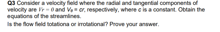 Solved Q3 Consider a velocity field where the radial and | Chegg.com