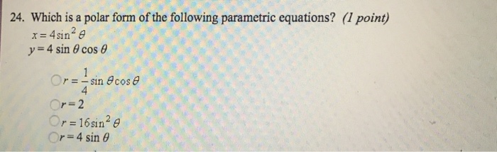 Solved 24. Which is a polar form of the following parametric | Chegg.com