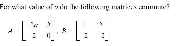 Solved For what value of a do the following matrices | Chegg.com