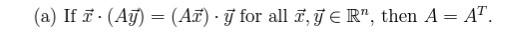 (a) If T. (Ay) = (Ar) y for all 2, y ER, then A = AT.