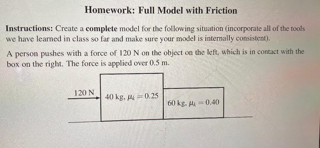 Solved Homework: Full Model with Friction Instructions: | Chegg.com