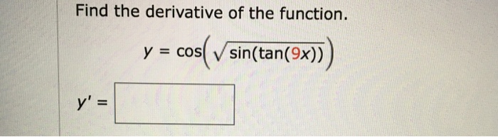 Solved Find the derivative of the function. y = cos | Chegg.com