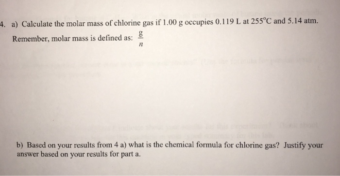 Solved a) Calculate the molar mass of chlorine gas if 1.00 g | Chegg.com