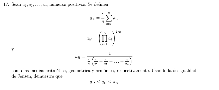 17. Sean \( a_{1}, a_{2}, \ldots, a_{n} \) números positivos. Se definen \[ \begin{array}{c} a_{A}=\frac{1}{n} \sum_{i=1}^{n}