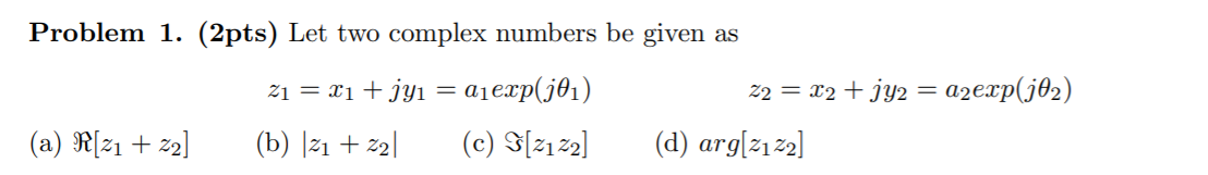 Solved Problem 1. (2pts) Let two complex numbers be given as | Chegg.com