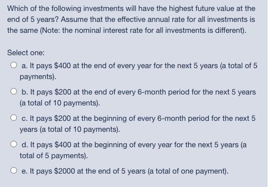 Solved Which of the following investments will have the | Chegg.com