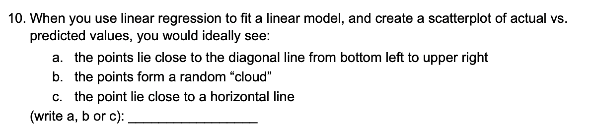 Solved 10. When you use linear regression to fit a linear | Chegg.com