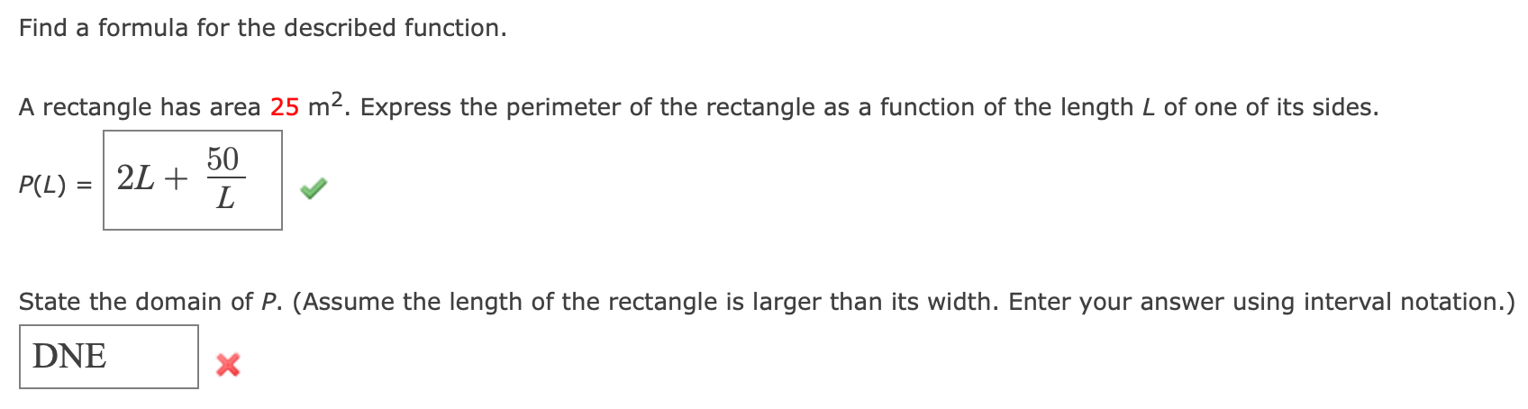 Find a formula for the described function.
A rectangle has area \( 25 \mathrm{~m}^{2} \). Express the perimeter of the rectan