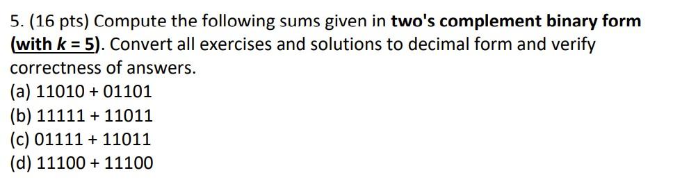 Solved 5. (16 pts) Compute the following sums given in two's | Chegg.com