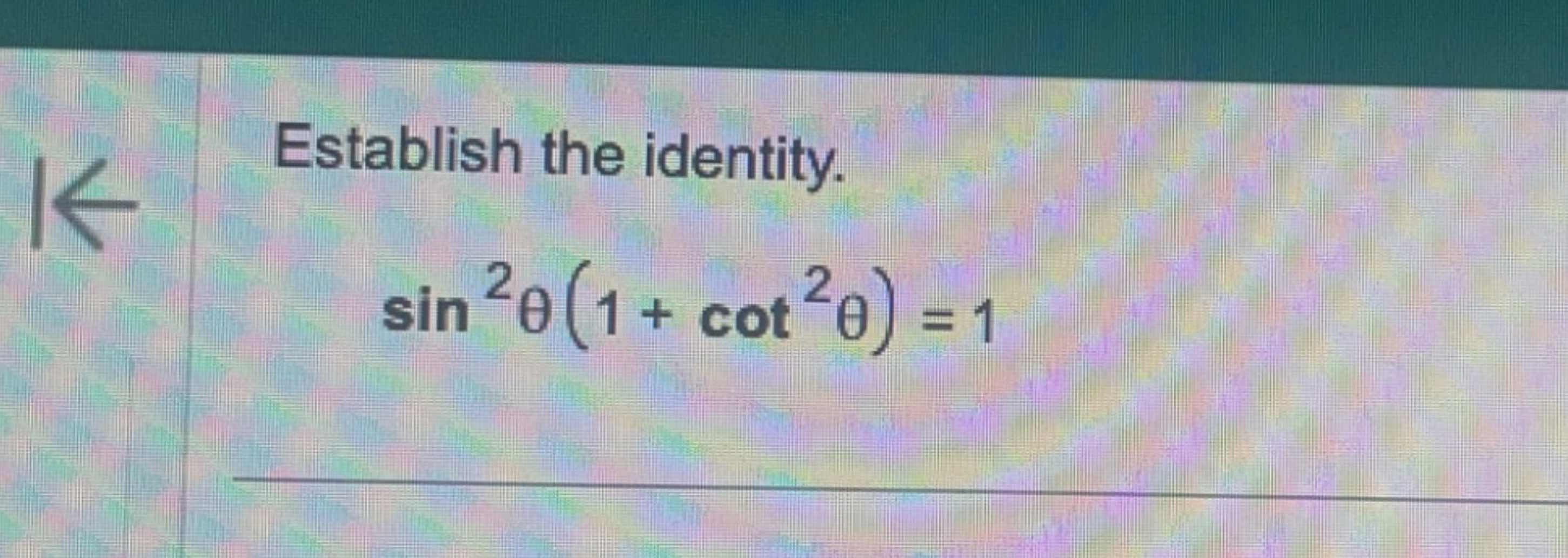 Solved Establish the identity.sin2θ(1+cot2θ)=1 | Chegg.com