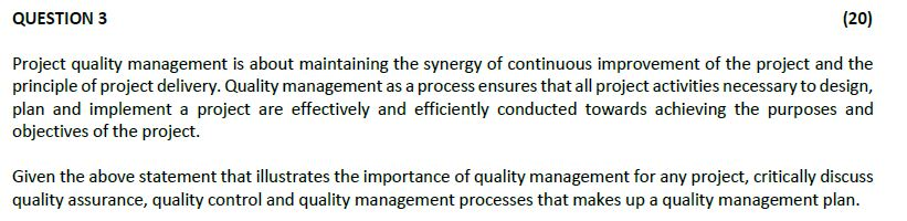 Solved QUESTION 3 (20) Project quality management is about | Chegg.com