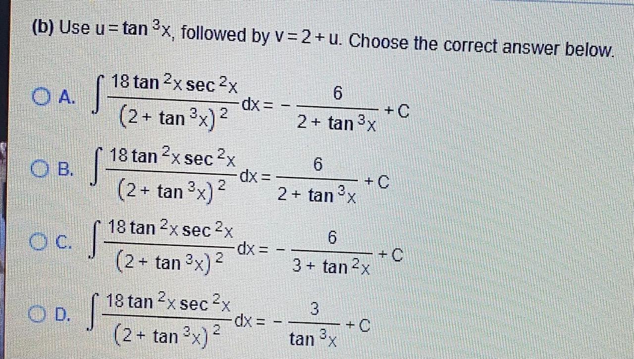 B Use U Tan 3x Followed By V 2 U Choose The Chegg Com