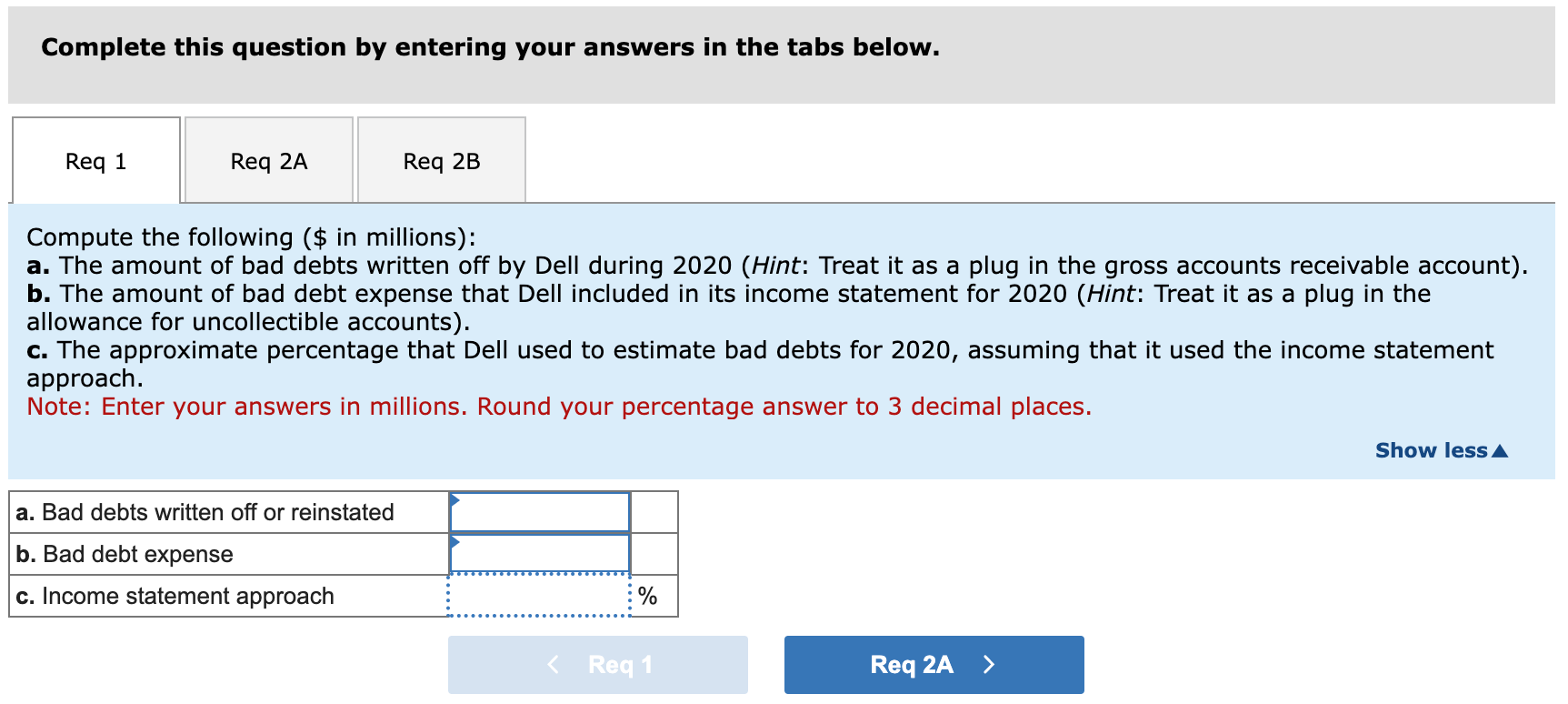 Complete this question by entering your answers in the tabs below.
Compute the following (\$ in millions):
a. The amount of b