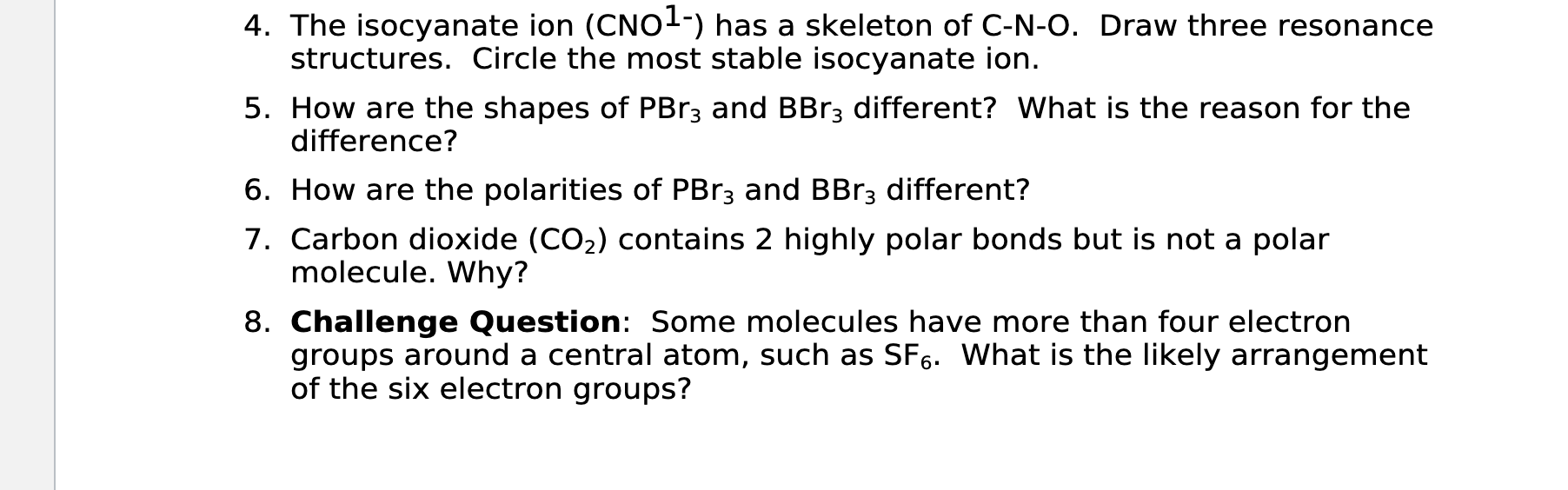 4. The isocyanate ion (CNO¹-) has a skeleton of C-N-O. Draw three resonance
structures. Circle the most stable isocyanate ion