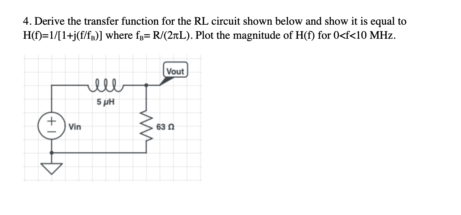 Solved 4. Derive the transfer function for the RL circuit | Chegg.com