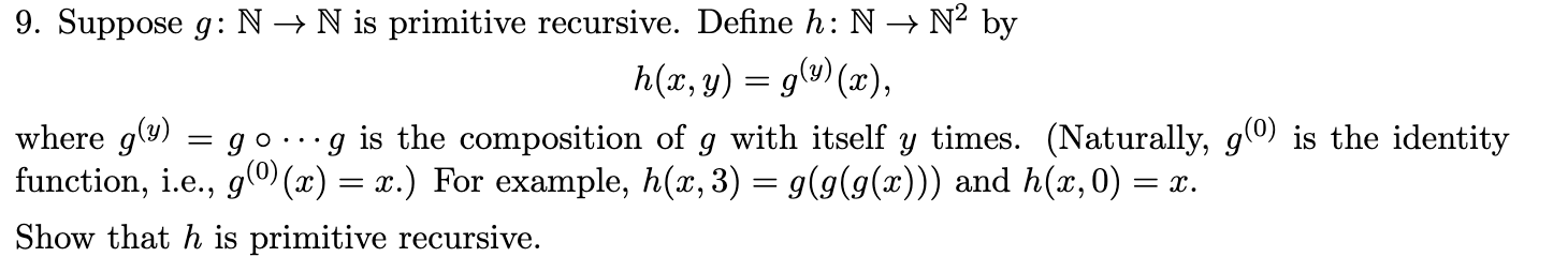 Solved 9. Suppose g:N→N is primitive recursive. Define | Chegg.com