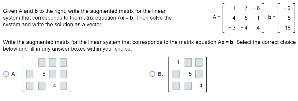 Solved 1 7-6 Given A and b to the right, write the augmented | Chegg.com
