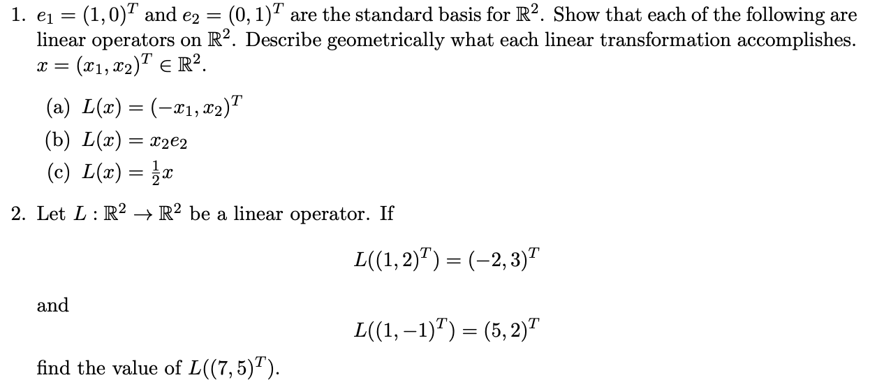 1. e1=(1,0)T and e2=(0,1)T are the standard basis for