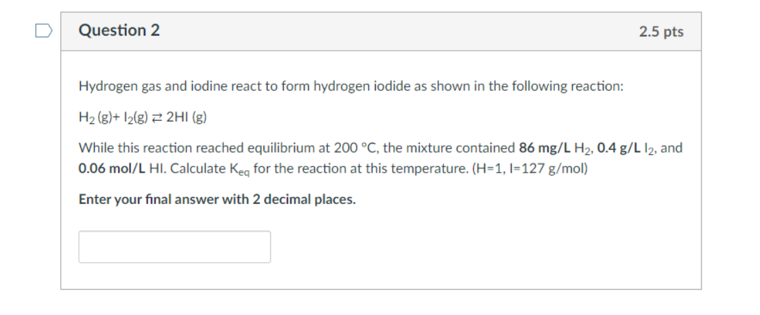 Solved Question 2 2.5 pts Hydrogen gas and iodine react to