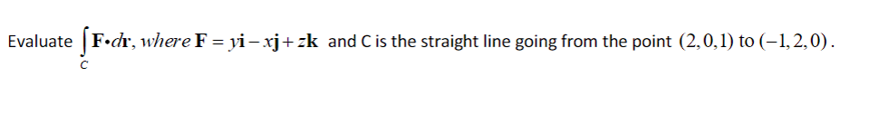 Solved Evaluate ∫cf⋅dr Where F Yi−xj Zk And C Is The