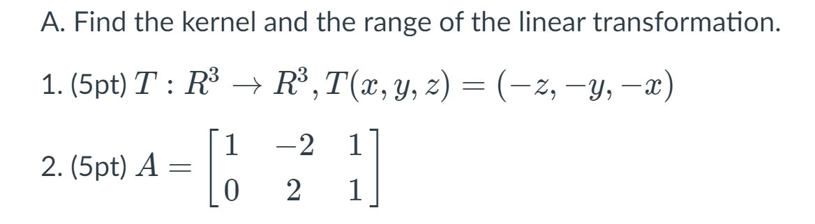 Solved A. Find the kernel and the range of the linear | Chegg.com