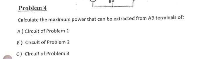 Solved Problem 4 Calculate the maximum power that can be | Chegg.com